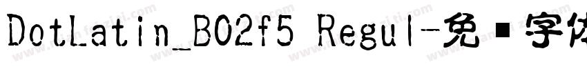 DotLatin_B02f5 Regul字体转换